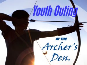 Youth Outing – Archer’s Den